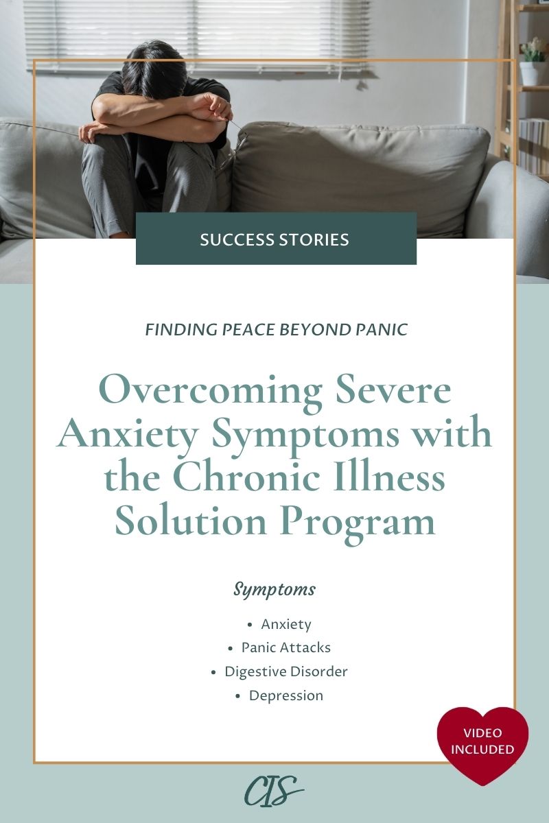 Person with anxiety in the background with a text overlay that says: "Overcoming Severe Anxiety with the Chronic Illness Solution Program"